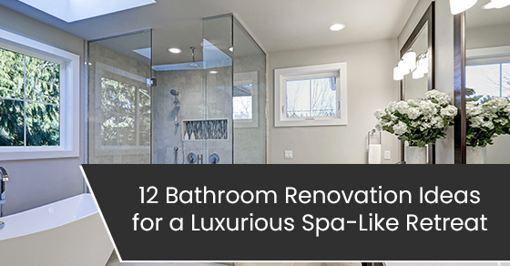 12 bathroom renovation ideas for a luxurious spa-like retreat