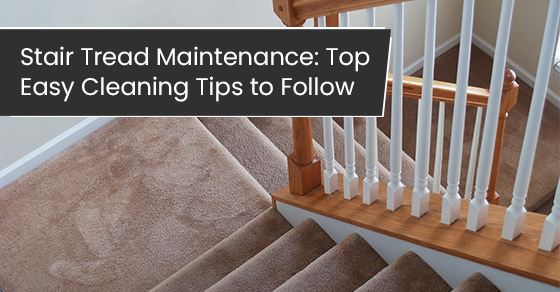 Stair tread maintenance: Top easy cleaning tips to follow