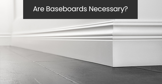 Are baseboards necessary?