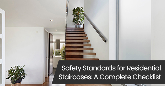 Safety standards for residential staircases: A complete checklist