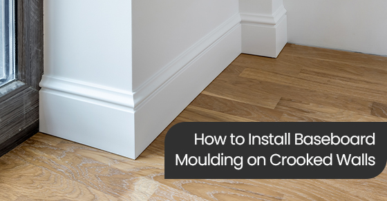 How to install baseboard moulding on crooked walls