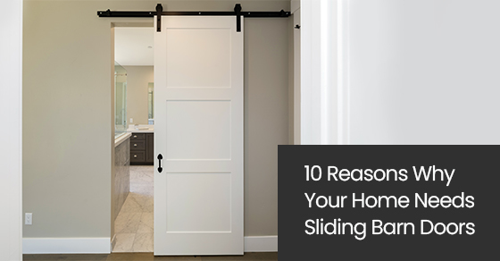 10 reasons why your home needs sliding barn doors