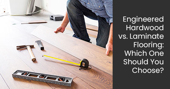 Engineered hardwood vs. Laminate flooring: Which one should you choose?