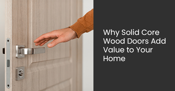 Why solid core wood doors add value to your home