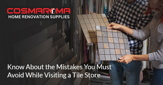 Mistakes To Avoid While Visiting A Tile Store